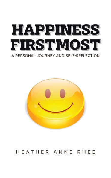 Happiness Firstmost: A Personal Journey and Self-Reflection