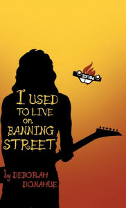 Title: I Used to Live on Banning Street, Author: Deborah Donahue