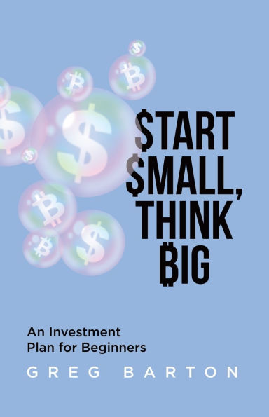 Start Small, Think Big: An Investment Plan For Beginners