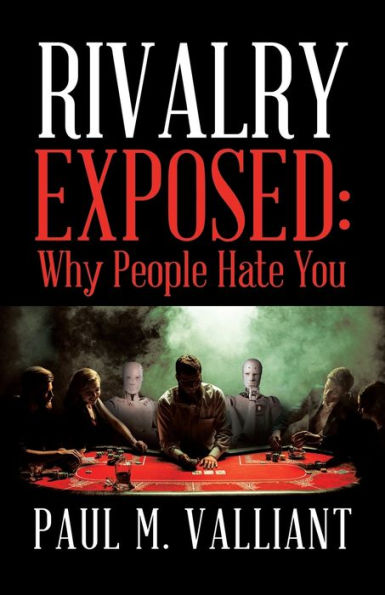 Rivalry Exposed: Why People Hate You