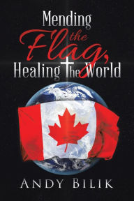 Title: Mending the Flag, Healing the World, Author: Andy Bilik