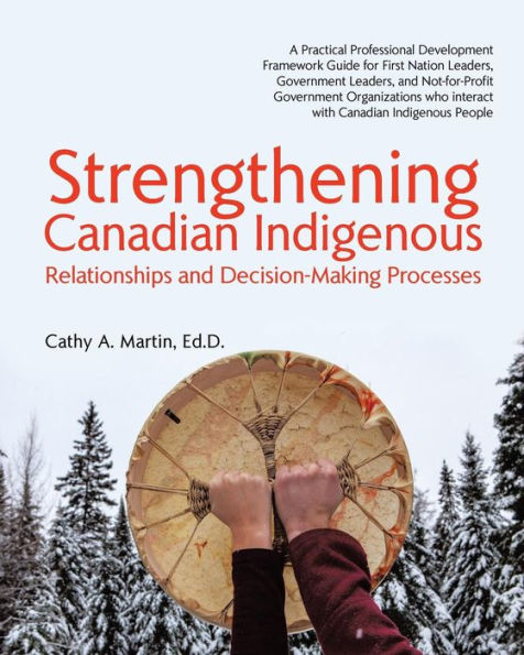 Strengthening Canadian Indigenous: Relationships and Decision-Making Processes
