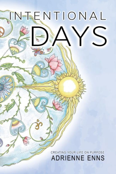 Intentional Days: Creating Your Life on Purpose