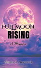 Full Moon Rising: A Memoir