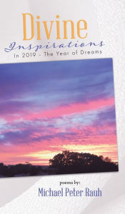 Title: Divine inspirations in 2019 - the year of dreams, Author: Michael Peter Rauh