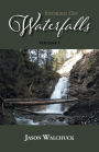 Stoked On Waterfalls: Volume 1: A Guide to Alberta's Roadside and Short Hike Waterfalls