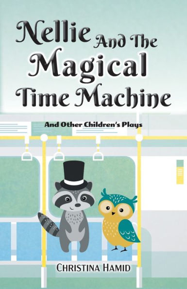 Nellie and the Magical Time Machine: and other children's plays