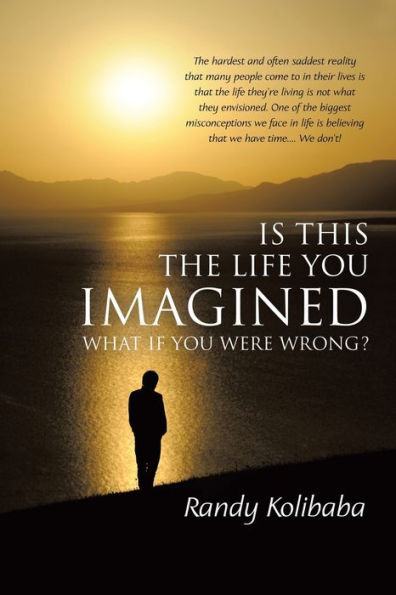 Is This the Life you Imagined: What if were wrong?