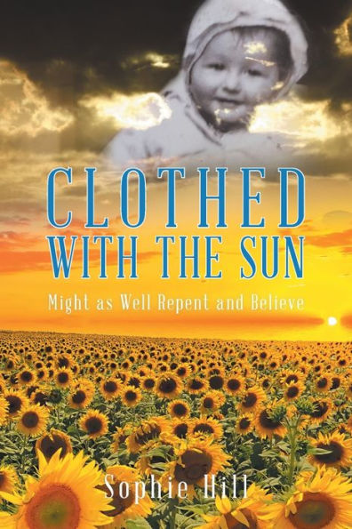 Clothed With the Sun: Might as Well Repent and Believe