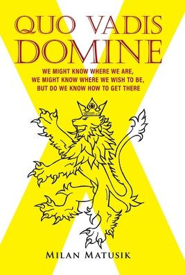 Quo Vadis Domine: We Might Know Where We Are, We Might Know Where We Wish to Be, but Do We Know How to Get There