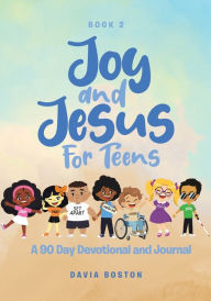Title: Joy and Jesus For Teens: A 90 Day Devotional and Journal, Author: Davia Boston