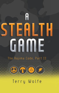 Title: A Stealth Game: The Kojima Code, Part II, Author: Terry Wolfe