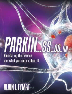 Parkin...ss..oo..nn: Elucidating The Disease And What You Can Do About It