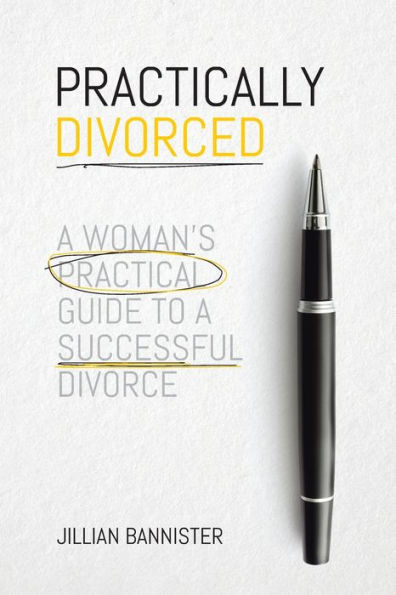 Practically Divorced: A Woman's Practical Guide to a Successful Divorce