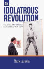 An Idolatrous Revolution: The Movies of Elvis Presley and The Politics of Rock & Roll