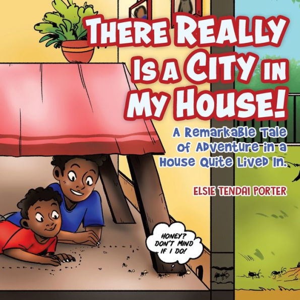 There Really Is a City My House!: Remarkable Tale of Adventure House Quite Lived In.