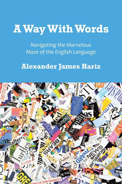 A Way With Words: Navigating the Marvelous Maze of the English Language