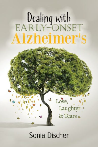 Dealing with Early-Onset Alzheimer's: Love, Laughter & Tears