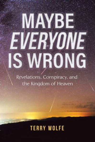 Maybe Everyone Is Wrong: Revelations, Conspiracy, and the Kingdom of Heaven
