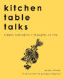 Kitchen Table Talks: Simple Reminders + Thoughts on Life