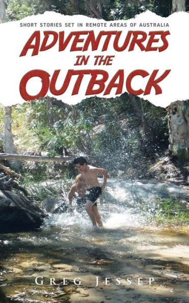 Adventures the Outback: Short stories set remote areas of Australia