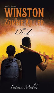 Title: Winston the Zombie Killer: And Dr. Z, Author: Fatima Malik