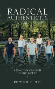 Title: Radical Authenticity: Being the Church in the World, Author: Willie Joubert