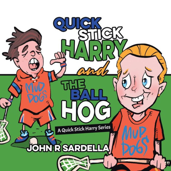 Quick Stick Harry and the Ball Hog: A Series