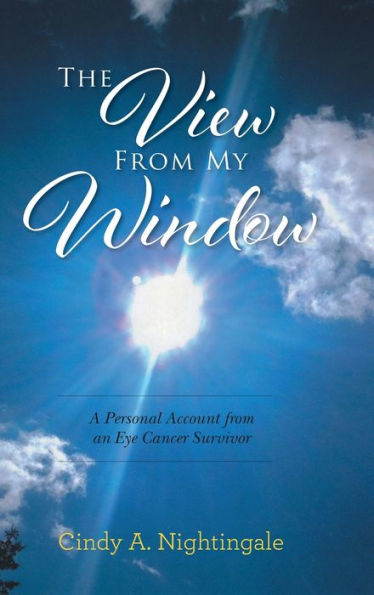 The View From My Window: A Personal Account From an Eye Cancer Survivor