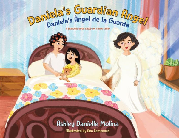 Daniela's Guardian Angel / Daniela's ï¿½ngel de la Guarda: A Bilingual Book Based on a True Story