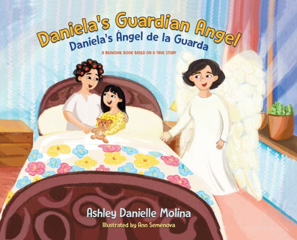 Daniela's Guardian Angel / Daniela's Ã¯Â¿Â½ngel de la Guarda: A Bilingual Book Based on a True Story