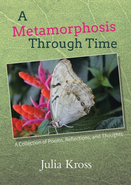 A Metamorphosis Through Time: Collection of Poems, Reflections, and Thoughts