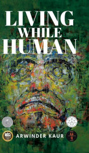 Title: Living While Human, Author: Arwinder Kaur