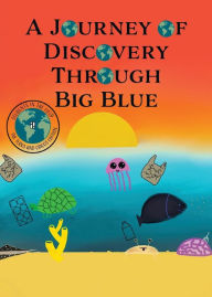 Title: A Journey of Discovery Through Big Blue, Author: Alexandra Macare