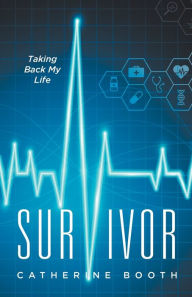 Title: Survivor: Taking Back My Life, Author: Catherine Booth