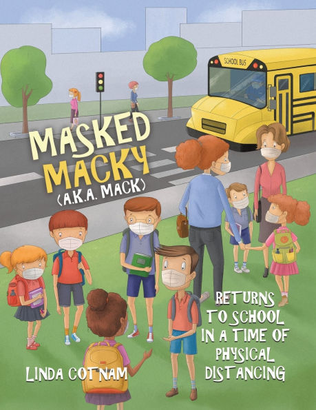 Masked Macky (a.k.a. Mack) Returns to School a Time of Physical Distancing