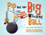 Pip and the Big Wrecking Ball