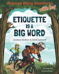 Title: Mountain Biking Adventures With Izzy: Etiquette is a Big Word, Author: Lindsey Richter