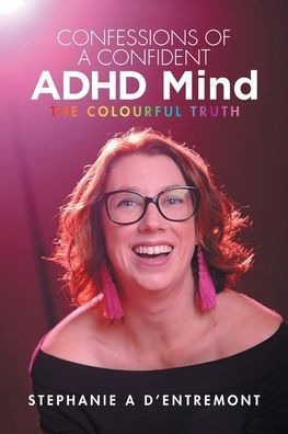 Confessions of a Confident ADHD Mind: The Colourful Truth