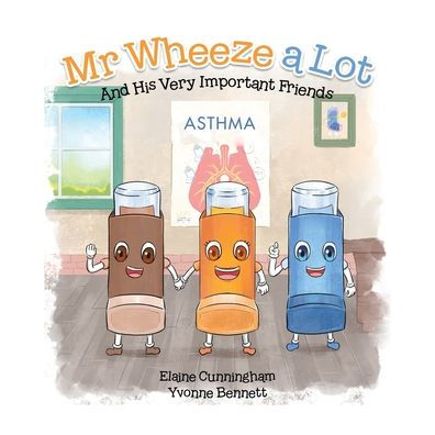 Mr Wheeze a Lot: And His Very Important Friends