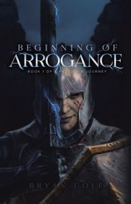 Title: Beginning of Arrogance, Author: Bryan Cole