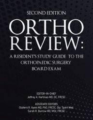 Title: Ortho Review: A Resident's Study Guide to the Orthopaedic Surgery Board Exam (Second Edition), Author: Jeffrey A Hartman