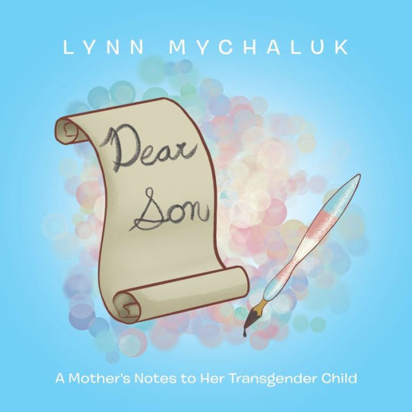 Dear Son: A Mother's Notes to Her Transgender Child