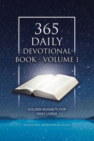 Title: 365 Daily Devotional Book - Volume 1: Golden Nuggets for Daily Living, Author: Augustine Ampratwum-Duah