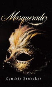 Title: Masquerade, Author: Cynthia Brubaker