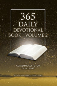 Title: 365 Daily Devotional Book - Volume 2: Golden Nuggets for Daily Living, Author: Augustine Ampratwum-Duah