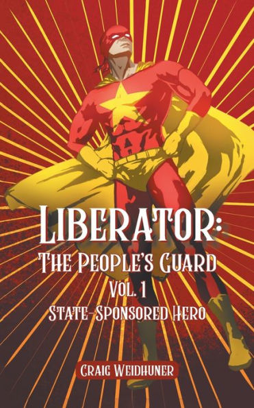 Liberator: Vol. 1 State Sponsored Hero