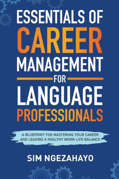 Essentials of Career Management for Language Professionals: a Blueprint Mastering your and Leading Healthy Work-Life Balance