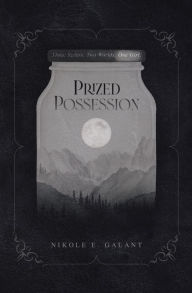 Title: Prized Possession: Three Rulers. Two Worlds. One Girl., Author: Nikole E. Galant