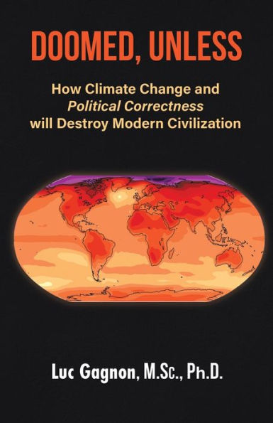 Doomed, Unless: How Climate Change and Political Correctness will Destroy Modern Civilization